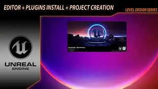Unreal Engine Level Design - Project Creation + Setup
