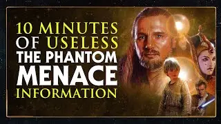 10 Minutes of Useless Information about The Phantom Menace