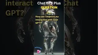 How can I improve my interaction with Chat GPT? | Chat Gpt Plus | chatgpt to make money