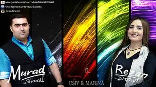 Murad Shamil ft. Rezan Shirvan -  Usiv & Marina (2018 NEW)