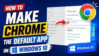 How to Set Google Chrome as Default Browser on Windows 10