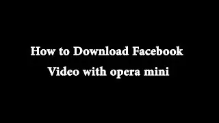 How to Download Facebook Video with Opera Mini | Fast Tech