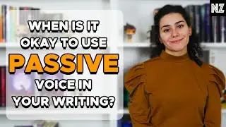 When Is It Okay To Use Passive Voice In Your Writing? | Writing Advice