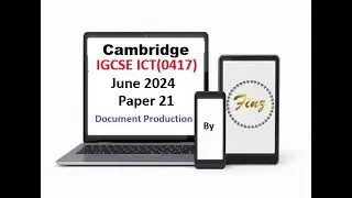 IGCSE ICT (0417) June 2024 P21 Document Production