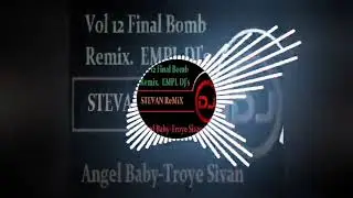 Angel Baby-Troye Sivan Ft Dj Stevan Bomb Gabas.x Remix