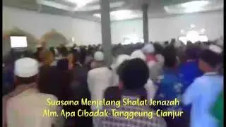 Suasana Menjelang shalat jenazah alm.Apa Cibadak Tanggeung Cianjur Selatan 😭😭😭
