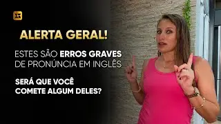 CUIDADO COM A PRONÚNCIA DESSAS PALAVRAS EM INGLÊS