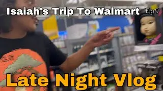 Late Night Vlog - Ep 9 | Isaiah’s Trip To Walmart (ft. ZaneTheGamer)