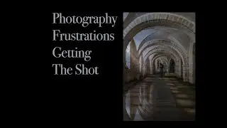 The Frustrations Of Photography ** Winchester Cathedral **