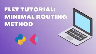 Python + Flet Tutorial: Efficient Routing Method In Flet