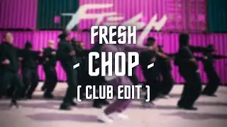 Fresh LaPeufra - Chop ( SPLURGEBOY Club Edit )