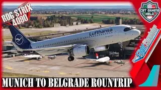 MSFS LIVE |✈️Munich to Belgrade Roundtrip✈️| FBW A32NX Lufthansa OPS | #aviation #msfs2020