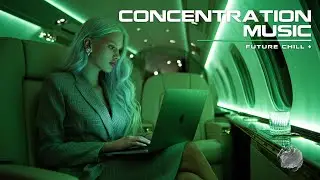 Concentration Music for Better Focus | Used by Top Achievers for Effortless Productivity