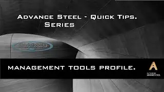 ADVANCE STEEL: Quick Tips - MANAGEMENT TOOLS.