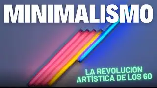 Minimalismo. La revolución artística de los años 60
