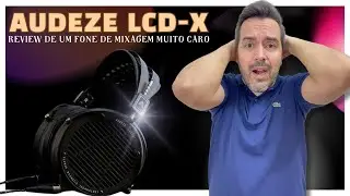 AUDEZE LCD X - Um dos fones mais caros do mercado