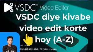 VSDC diye kivabe video editing korbo (A-Z)