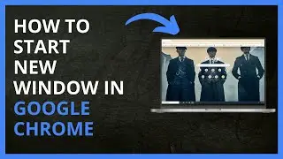 How To Start New Window in Google Chrome in 2024