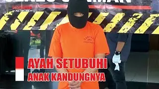 AYAH SETUBUHI  ANAK KANDUNGNYA