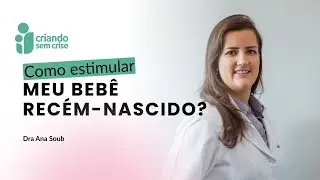 Como estimular meu bebê recém-nascido?