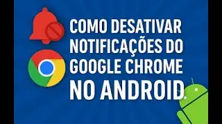 Como Desativar Notificações do Google Chrome no Android