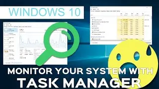 How To Monitor Your Hardware Usage With Task Manager In Windows 10