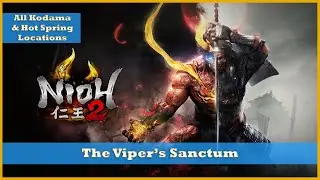 A Viper's Sanctum - All Kodama & Hot Spring Locations - Nioh 2
