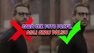 Cara Cek Foto Profile Palsu atau Asli