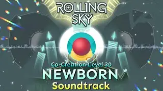 Rolling Sky - Co-Creation Level 30 NEWBORN [Official Soundtrack]