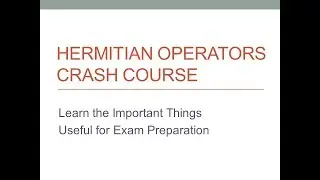 Hermitian Operators - Crash Course