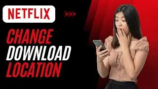 How To Change Download Location on Netflix App | Easy Tutorial