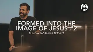 Formed Into the Image of Jesus-Part 2 | Michael Koulianos | Sunday Morning Service | June 23rd, 2024