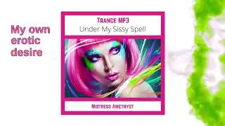 Under My Sissy Spell, Mistress Amethyst