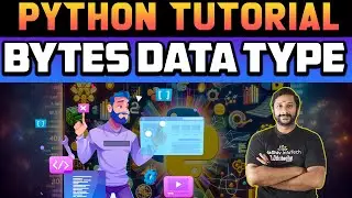 Bytes data types in python | Python Tutorial | Work 25 