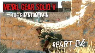 Metal Gear Solid V The Phantom Pain A Hero's Way | PART 04 |@vsmmax