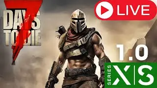 7 Days to Die Console Edition / 1.0 Live! Day 8