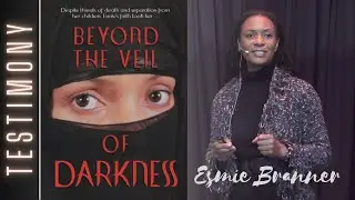 Beyond the Veil of Darkness — The Testimony of Esmie Branner