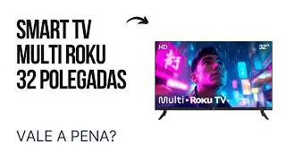 Smart TV Multi Roku 32 Polegadas Vale a Pena? Review Completo com Prós, Contras e Opiniões Reais