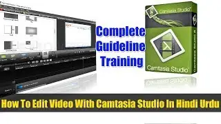 Video Editing in Camtasia Studio | Camtasia Studio Complete Training | Camtasia Studio Tutorial