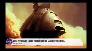 The Lost Boys - Bust My Moves (Dark Vektor Electro Escuadr​ó​n Remix)) [HC Records]