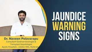Apollo Hospitals | Jaundice  | Dr. Naveen Polavarapu