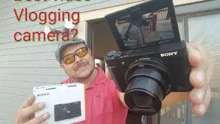 Best video Vlogging camera? Sony Cyber Shot DSC - HX90V