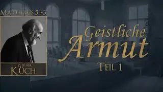 Geistliche Armut Teil 1 - Matthäus 5,1-3 - Werner Küch