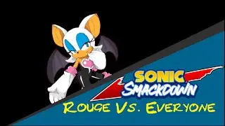 Sonic Smackdown Vs. Everyone | Rouge Vs. Everyone