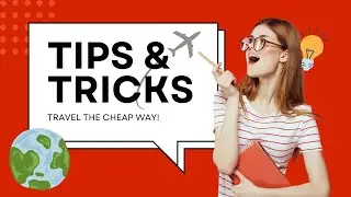 How to Travel Anywhere Cheaply...Tips&Tricks