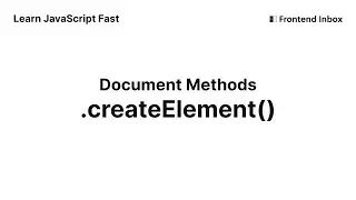 .createElement() - Document Methods - Learn JavaScript Fast