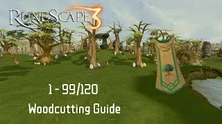 RuneScape 3 - 1-99/120 Woodcutting Guide