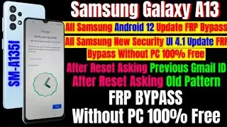 Samsung  A13 Frp Bypass Android 12 Update -UI 4.1 Latest Update Frp Bypass 