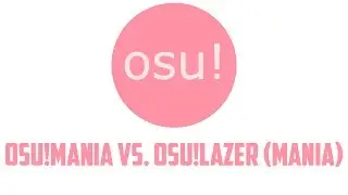 osu!mania vs osu!lazer (mania)