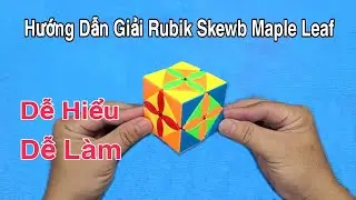 Hướng Dẫn Giải Rubik Skewb Maple Leaf - Dễ Hiểu - Dễ Làm